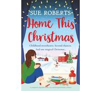 Home This Christmas: A completely unputdownable, cosy and feel-good holiday romance