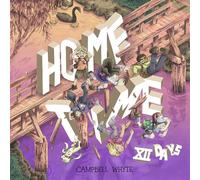 Home Time: Twelve Days: (collecting Home Time: Under the River and Home Time II: Beyond the Weaving)