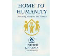 Home to Humanity: Parenting with Love and Purpose
