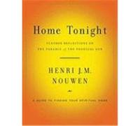 Home Tonight: Further Reflections on the Parable of the Prodigal Son Nouwen, Henri J. M. (Auteur)