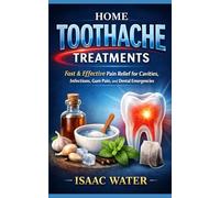 Home Toothache Treatments: Fast & Effective Pain Relief for Cavities, Infections, Gum Pain, and Dental Emergencies