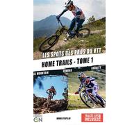 Home trails - tome 1 les spots des pros du vtt Les spots des pros du VTT - ADRIEN HOFFER - Vtopo - broché - Guide