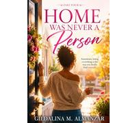 HOME WAS NEVER A PERSON: Sometimes Losing Everything Is the Way You Finally Find Yourself