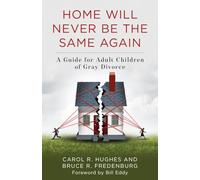 Home Will Never Be the Same Again: A Guide for Adult Children of Gray Divorce