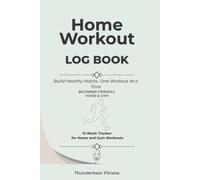 HOME WORKOUT LOG BOOK: FOR BEGINNERS NO EQUIPMENT NEEDED