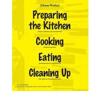 Home Works : Un livre de cuisine : Recettes pour s'organiser avec l'art et le travail domestique