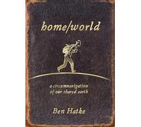 Home/World: A Circumnavigation of Our Shared Earth