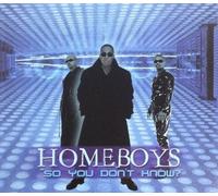 Homeboys - So You Don't Know