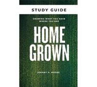 Homegrown Study Guide Growing What You Have Where You Are - Johnny H. Moore - Kudu Publishing Services - Livre en Anglais Johnny H. MooreJohnny H. Moore (Auteur)
