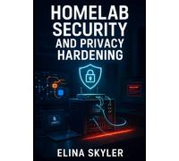 HOMELAB SECURITY AND PRIVACY HARDENING: Build a Secure Self-Hosted Infrastructure with Zero Trust Architecture. VPNs, Firewalls, Encryption, Network Segmentation, and Intrusion Detection