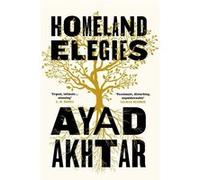 Homeland Elegies Ayad Akhtar (Auteur)