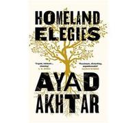 Homeland elegies | Ayad Akhtar Ayad AkhtarAyad Akhtar (Auteur)