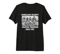 Homeland Security Lutte Terrorism Since 1492 Native T-Shirt Haut de Gamme