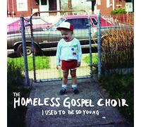 Homeless Gospel Choir, the - I Used to Be So Young
