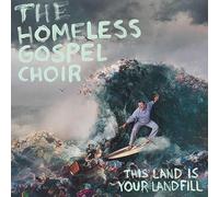 HOMELESS GOSPEL CHOIR,THE - THIS LAND IS YOUR LANDFILL