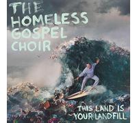 HOMELESS GOSPEL CHOIR,THE - THIS LAND IS YOUR LANDFILL [VINYL]