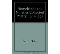 Homeless in the Nineties Collected Poetry: 1962-1992