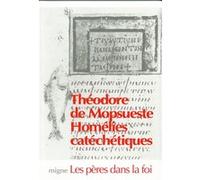 Homelies catechetiques THEODORE MOPSUESTE (Auteur)