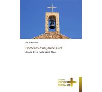 Homélies d'un jeune curé Année B: Le cycle saint Marc - De Beukelaer-E - Croix Du Salut - broché - Essai