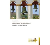 Homélies d'un jeune curé Année C : Le cycle saint Luc - De Beukelaer-E - Croix Du Salut - broché - Essai