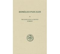 Homélies Pascales - Tome 2, Trois Homélies Dans La Tradition