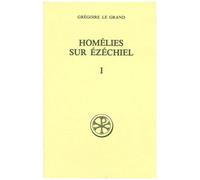 Homelies Sur Ezechiel - Tome 1, Livre 1, Edition Bilingue Francais-Latin