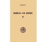 Homelies Sur Jeremie - Tome 2, Homelies 12 A 20 Et Homelies Latines, Edition Bilingue Francais-Grec