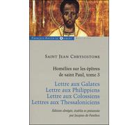 Homélies sur les épîtres de saint Paul Lettres aux Galates ; Lettres aux Philippiens ; Lettres aux Colossiens ; Lettres aux Thessaloniciens - Jean Chrysostome - F.x. De Guibert - broché - Anthologie