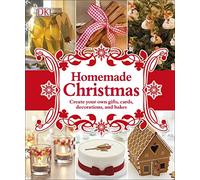Homemade Christmas: Create your own gifts, cards, decorations, and bakes