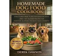 HOMEMADE DOG FOOD COOKBOOK: Balanced Nutrition Made Simple for Dogs with Allergies and Digestive Sensitivities