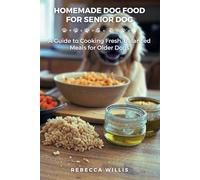 Homemade Dog Food for Senior Dog: A Guide to Cooking Fresh, Balanced Meals for Older Dogs