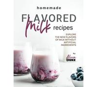 Homemade Flavored Milk Recipes: Explore The New Flavors Of Milk Without Artificial Ingredients