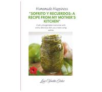 Homemade Happiness"Sofrito y Recuerdos: A Recipe from My Mother's Kitchen": Craft unforgettable memories with every delicious dish you create using sofrito