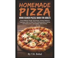 Homemade Pizza Word Search Puzzle Book for Adults: Pizza Making, Dough Techniques, Artisan Baking & Toppings | Easy to Read Print | Relaxing Brain Games for Food Lovers | 6x9 Inches | 50+ Puzzles