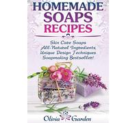 Homemade Soaps Recipes: Natural Handmade Soap, Soapmaking book with Step by Step Guidance for Cold Process of Soap Making ( How to Make Hand Made Soap, Ingredients, Soapmaking Supplies, Design Ideas)