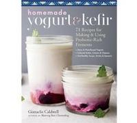 Homemade Yogurt Kefir by Gianaclis Caldwell Gianaclis Caldwell (Auteur)