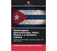 Homenagens desconhecidas. Martí, Maceo e a bandeira cubana: José Martí, Antonio Maceo e a bandeira cubana, vista pelos hebreus