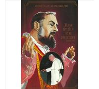 Homenaje Al Padre Pio: Reza Ten Fe y No Te