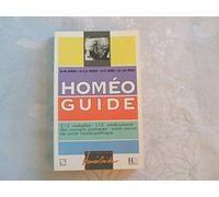 Homeo Guide. 213 Maladies, 112 Medicaments, Des Conseils Pratiques, Votre Carnet De Sante Homeopathique