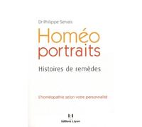 Homéo portraits - Histoires de remèdes - Philippe Servais - Josette Lyon - broché - Guide