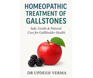Homeopathic Treatment of Gallstones: safe gentle & natural care for gallbladder health