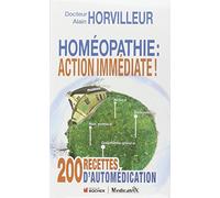Homéopathie : action immédiate ! : 200 recettes d'automédication