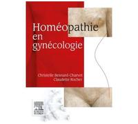 Homéopathie en gynécologie - Christelle Besnard-Charvet - Elsevier Masson - broché - Scolaire / Universitaire
