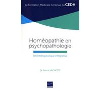 Homéopathie en psychopathologie - Une thérapeutique intégrative