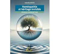Homéopathie et héritage invisible - Résonance bioénergétique