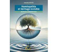 Homéopathie et héritage invisible - Résonance bioénergétique - Isabelle Boos - Gest - broché - Guide