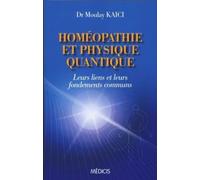 Homéopathie et physique quantique - Moulay Kaïci - Medicis Eds - broché - Guide