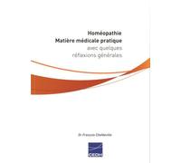 Homéopathie - Matière Médicale Pratique Avec Quelques Réflexions Générales