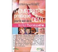 Homéopathie pratique pour le soin de la dent - Chantal Vulliez - Testez - broché - Guide