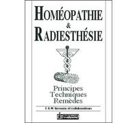 Homeopathie & Radiesthesie - Principes, Techniques, Remedes